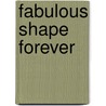 Fabulous Shape Forever door Barbara Currie