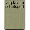 Fairplay Im Schulsport by Ole R. Hrenbeck