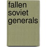 Fallen Soviet Generals door David M. Glantz