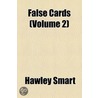 False Cards (Volume 2) door Hawley Smart