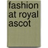 Fashion At Royal Ascot