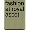 Fashion At Royal Ascot door James B. Sherwood