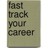 Fast Track Your Career by Markell Steele