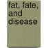 Fat, Fate, And Disease