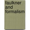 Faulkner And Formalism door Faulkner and Yoknapatawpha Conference (3