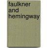 Faulkner And Hemingway door Joseph Fruscione
