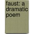 Faust: A Dramatic Poem