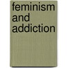 Feminism and Addiction door Onbekend