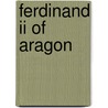 Ferdinand Ii Of Aragon door John McBrewster