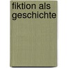 Fiktion als Geschichte door Bruno Bleckmann