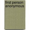 First Person Anonymous by Alexis Easley
