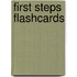 First Steps Flashcards