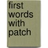 First Words With Patch