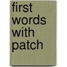 First Words With Patch door Peter Currie