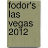 Fodor's Las Vegas 2012 by Fodor's