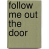 Follow Me Out The Door door Michael P. Minett