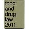 Food and Drug Law 2011 door Peter Barton Hutt