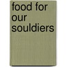 Food for Our Souldiers by Nancy E. Green