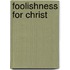 Foolishness for Christ