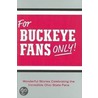 For Buckeye Fans Only! door Rich Wolfe