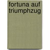 Fortuna auf Triumphzug door Georg Brunold