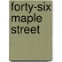 Forty-Six Maple Street
