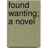 Found Wanting; A Novel by David Alexander
