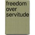 Freedom Over Servitude