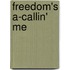 Freedom's A-Callin' Me