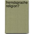 Fremdsprache Religion?