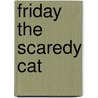 Friday the Scaredy Cat door Kara McMahon