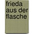 Frieda Aus Der Flasche