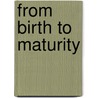 From Birth to Maturity by Charlotte Malachowski Buhler