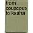 From Couscous to Kasha