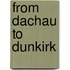 From Dachau to Dunkirk