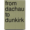 From Dachau to Dunkirk door Fred Pelican