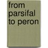 From Parsifal To Peron