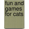Fun And Games For Cats by Denise Seidly