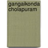 Gangaikonda Cholapuram by Frederic P. Miller