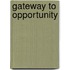 Gateway To Opportunity