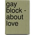 Gay Block - About Love