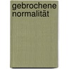 Gebrochene Normalität door Michael Demel