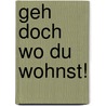 Geh Doch Wo Du Wohnst! door Andrea Gabriele Küter