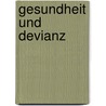 Gesundheit Und Devianz door Timo Evers