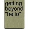Getting Beyond "Hello" door Jeanne Martinet