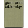 Giant Print Bible-Nkjv by Thomas Nelson Publishers