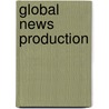Global News Production door Lisbeth Clausen