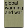 Global Warming and War by John Slade