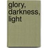 Glory, Darkness, Light