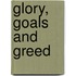 Glory, Goals And Greed